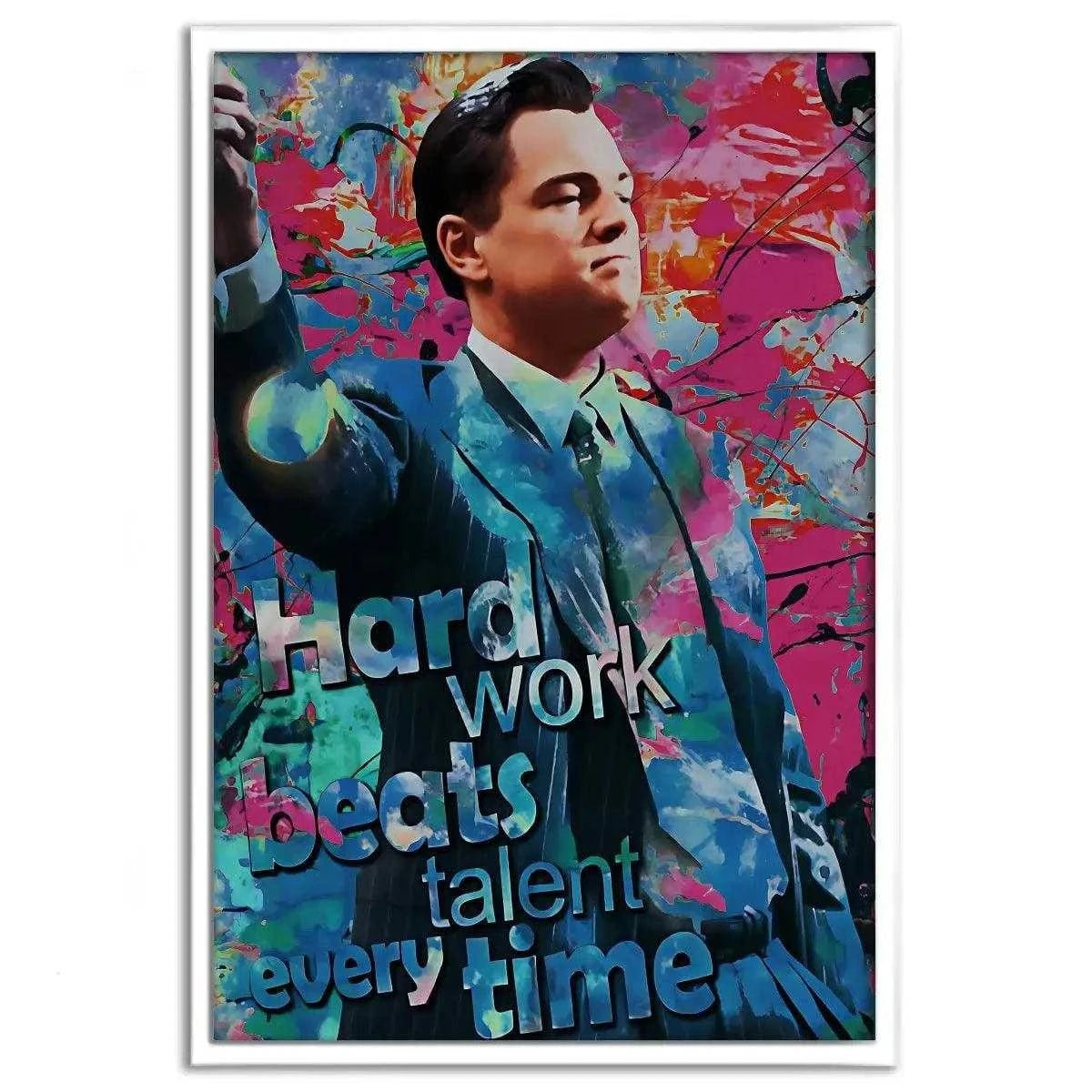 Hard Work Beats Talent - Jordan Belfort - Leinwandbild Pop Art SimpleCanvas Canvas
