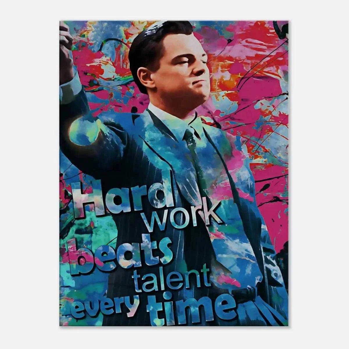 Hard Work Beats Talent - Jordan Belfort - Leinwandbild Pop Art SimpleCanvas Canvas