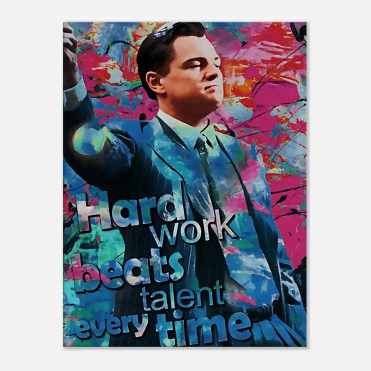 Hard Work Beats Talent - Jordan Belfort - Leinwandbild Pop Art SimpleCanvas Canvas