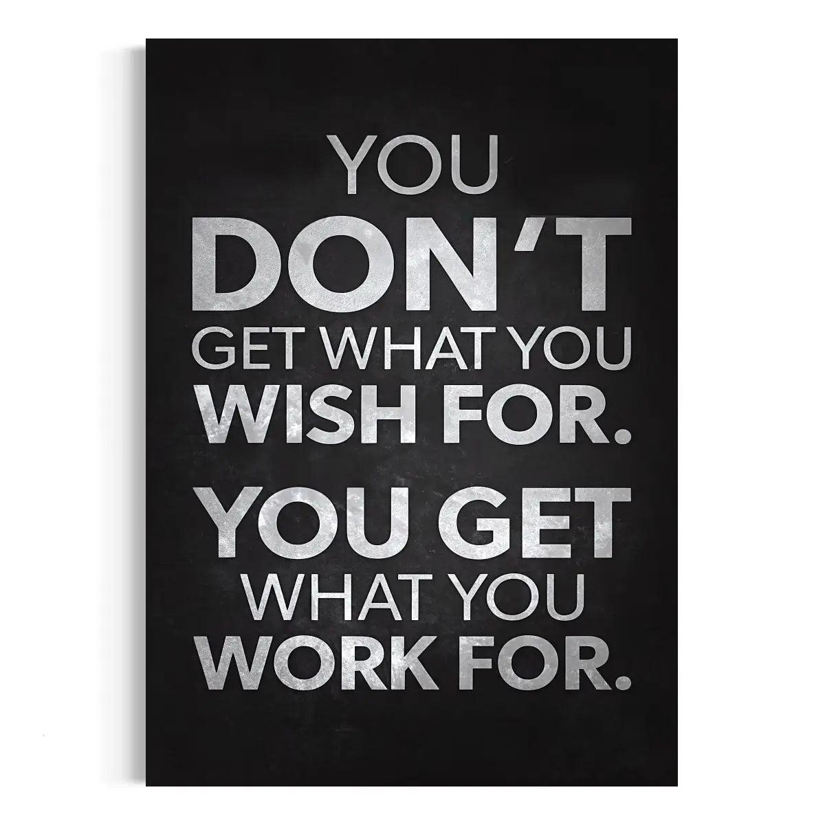 You get what you work for - Leinwandbild Motivation - - canvas Foto auf Leinwand Home Decor leinwandbilder leinwandbilder motivation leinwanddeko luxury canvas mindset canvas motivation canvas motivation poster motivation wandbild pop art Sublimation Designs wall art wandbilder