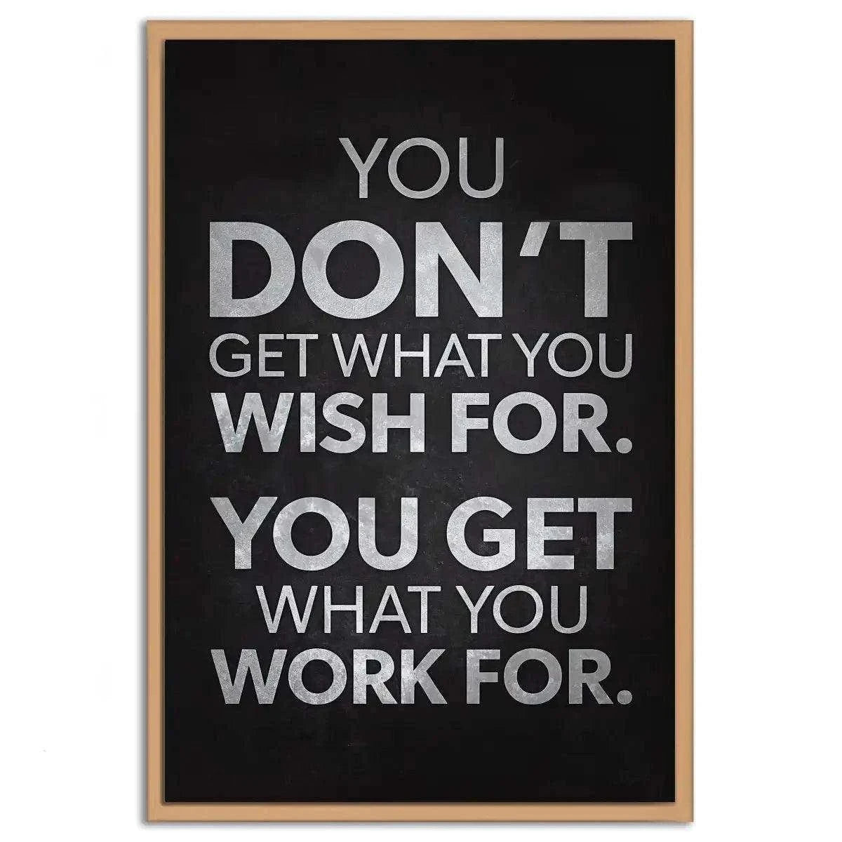 You get what you work for - Leinwandbild Motivation SimpleCanvas Canvas